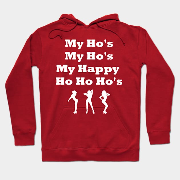 My Ho's My Ho My Happy Ho Ho Ho's Hoodie by CoolApparelShop